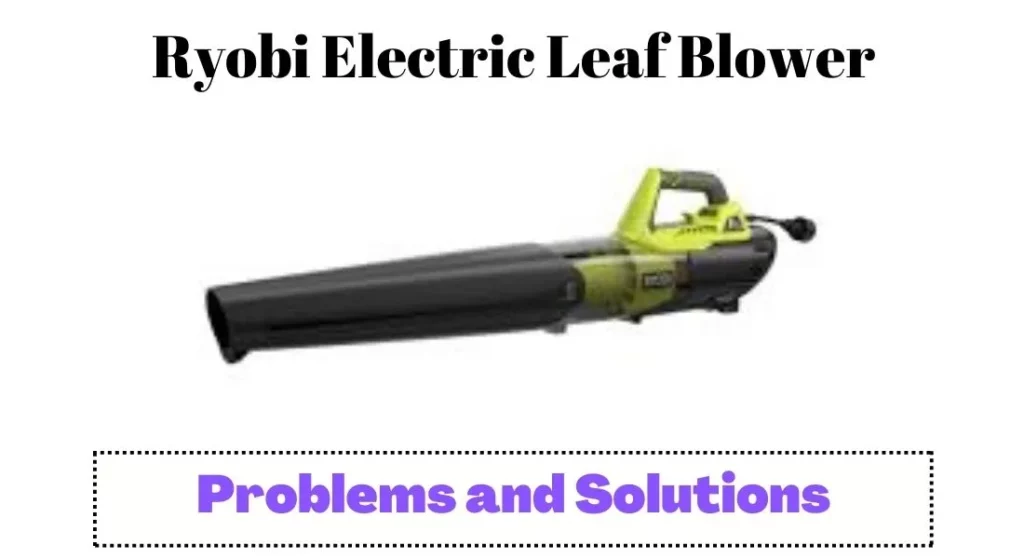 Ryobi Electric Leaf Blower Problems