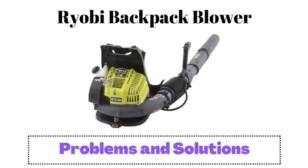 Ryobi Backpack Blower Problems