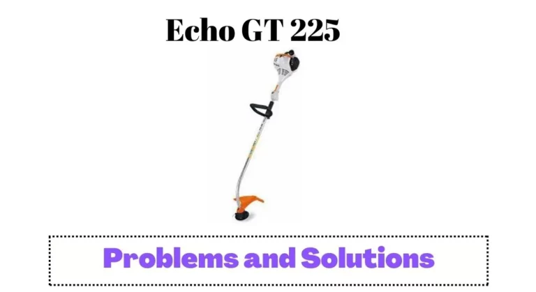 Common Problem with Echo GT 225 and Solutions