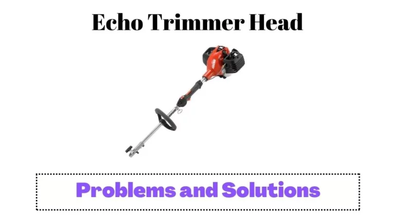 Echo Trimmer Head Problems and Solutions