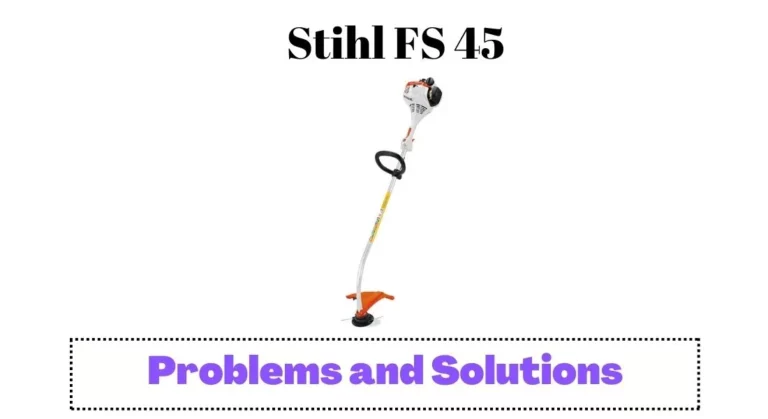 Top Common Stihl FS 45 Problems And Their Solutions