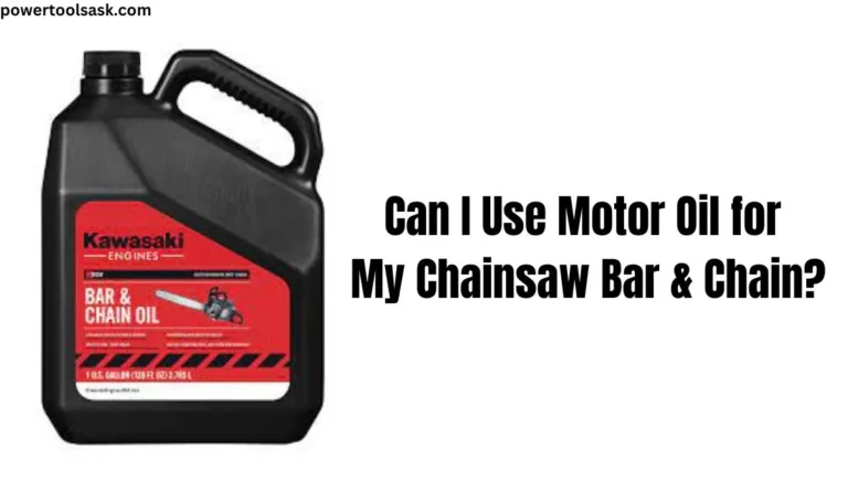 Can I Use Motor Oil for Chainsaw Bar & Chain?