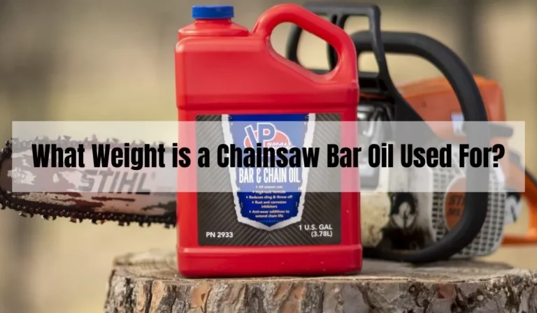 What Weight is Chainsaw Bar Oil Used For?