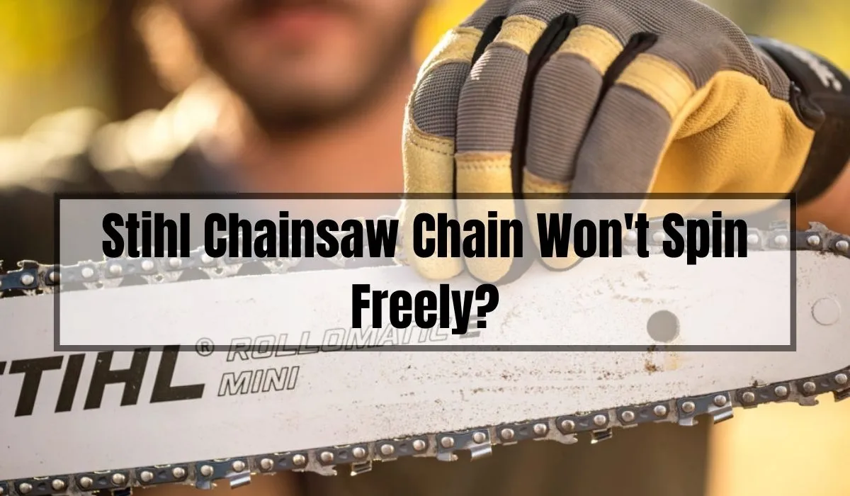 Stihl Chainsaw Chain Won't Spin Freely