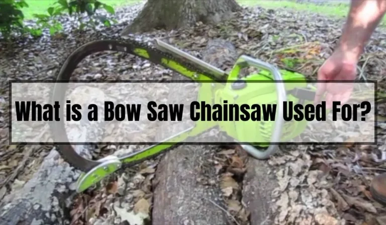 What is a Bow Saw Chainsaw Used For?