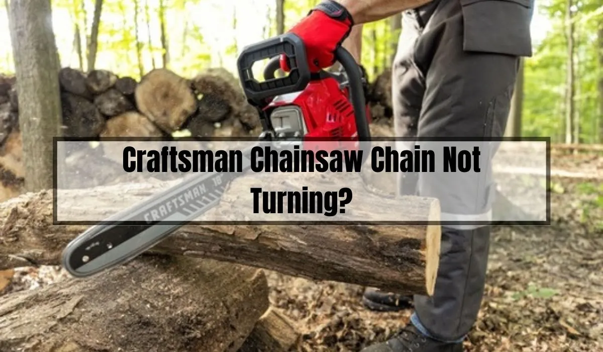 Craftsman Chainsaw Chain Not Turning