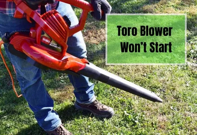 Why the Toro Blower Won’t Start: Reasons and Fixes